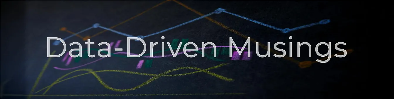 Data-Driven Musings